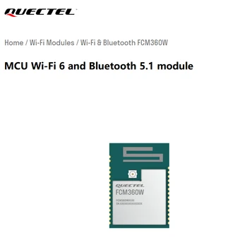 Quectel FCM360W MCU Модул Wi-Fi, 6 и Bluetooth 5.1 / Основна карта С голяма памет, 512 КБ SRAM 4M 8M Поддържа штыревую / PEX /печатна антена